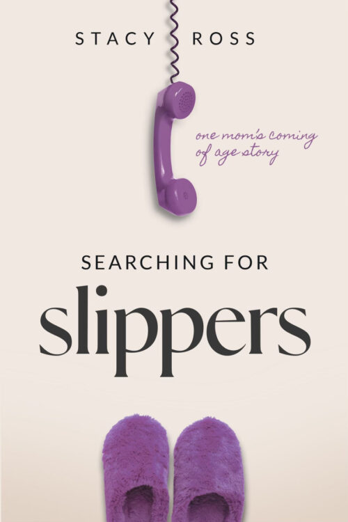 Searching for Slippers | Home | Stacy Ross Speaks